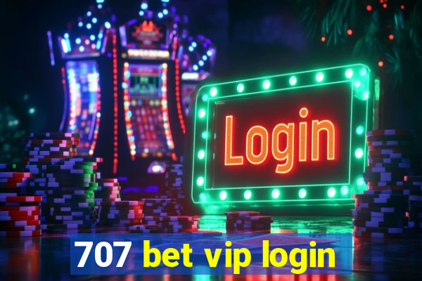 707 bet vip login